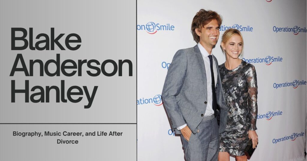 Blake Anderson Hanley: Biography, Music Career, and Life After Divorce 1 The current image has no alternative text. The file name is: Blake-Anderson-Hanley.jpg