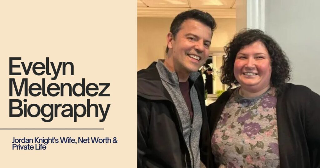 Evelyn Melendez Biography: Jordan Knight's Wife, Net Worth & Private Life 1 The current image has no alternative text. The file name is: Evelyn-Melendez-Biography.jpg