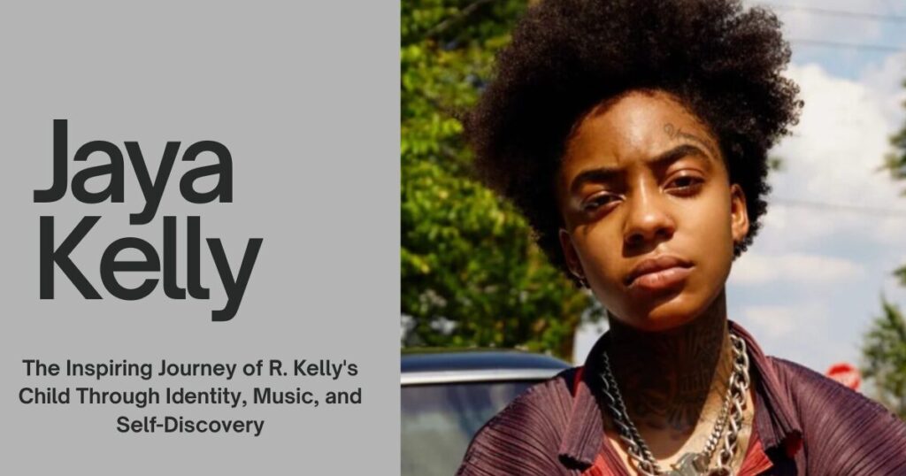 Jaya Kelly (Jaah Kelly): The Inspiring Journey of R. Kelly's Child Through Identity, Music, and Self-Discovery 1 The current image has no alternative text. The file name is: Jaya-Kelly-Jaah-Kelly.jpg