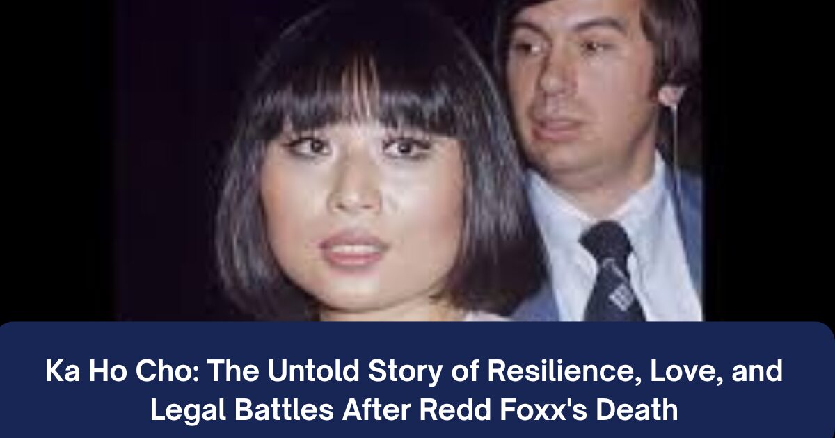 Ka Ho Cho The Untold Story of Resilience Love and Legal Battles After Redd Foxxs Death