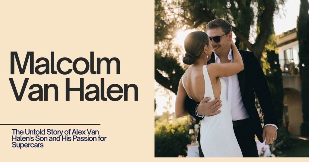 Malcolm Van Halen: The Untold Story of Alex Van Halen's Son and His Passion for Supercars 1 The current image has no alternative text. The file name is: Malcolm-Van-Halen.jpg