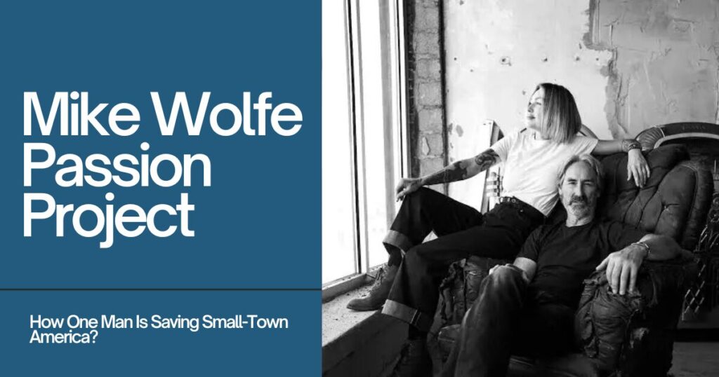 Mike Wolfe Passion Project: How One Man Is Saving Small-Town America? 1 The current image has no alternative text. The file name is: Mike-Wolfe-Passion-Project.jpg