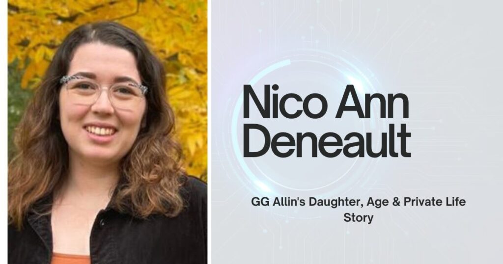 Nico Ann Deneault: GG Allin's Daughter, Age & Private Life Story 1 The current image has no alternative text. The file name is: Nico-Ann-Deneault.jpg