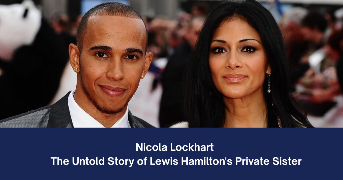 Nicola Lockhart: The Untold Story of Lewis Hamilton's Private Sister