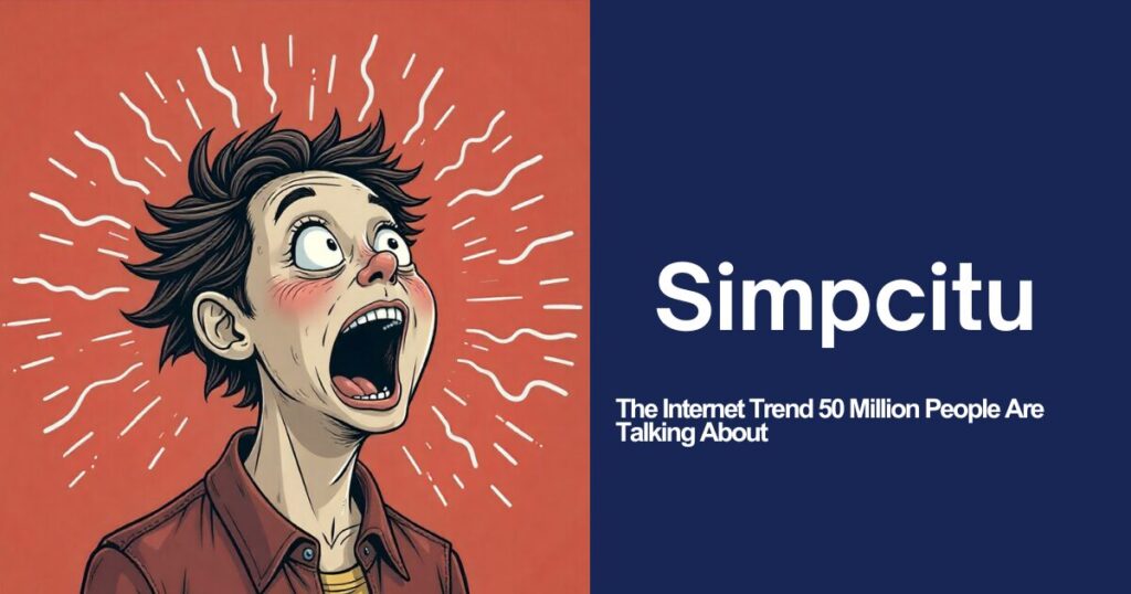 Simpcitu: The Internet Trend 50 Million People Are Talking About 1 The current image has no alternative text. The file name is: Simpcitu.jpg