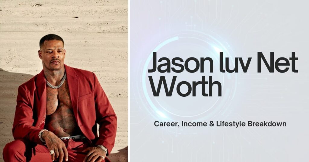 Jason Luv Net Worth: Career, Income & Lifestyle Breakdown 1 The current image has no alternative text. The file name is: jason-luv-net-worth.jpg