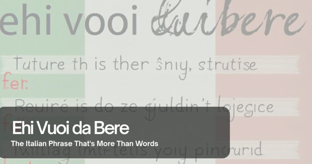 Ehi Vuoi da Bere: The Italian Phrase That's More Than Words 1 The current image has no alternative text. The file name is: Ehi-Vuoi-da-Bere.jpg