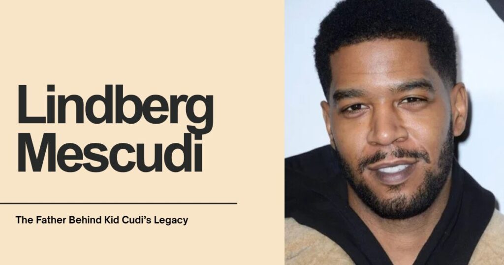 Lindberg Mescudi: The Father Behind Kid Cudi's Legacy 1 The current image has no alternative text. The file name is: Lindberg-Mescudi.jpg