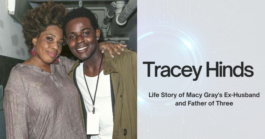 Tracey Hinds: Life Story of Macy Gray's Ex-Husband and Father of Three 1 The current image has no alternative text. The file name is: Tracey-Hinds-1-1.jpg
