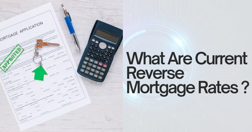 What Are Current Reverse Mortgage Rates in 2025? 1 The current image has no alternative text. The file name is: What-Are-Current-Reverse-Mortgage-Rates-.jpg