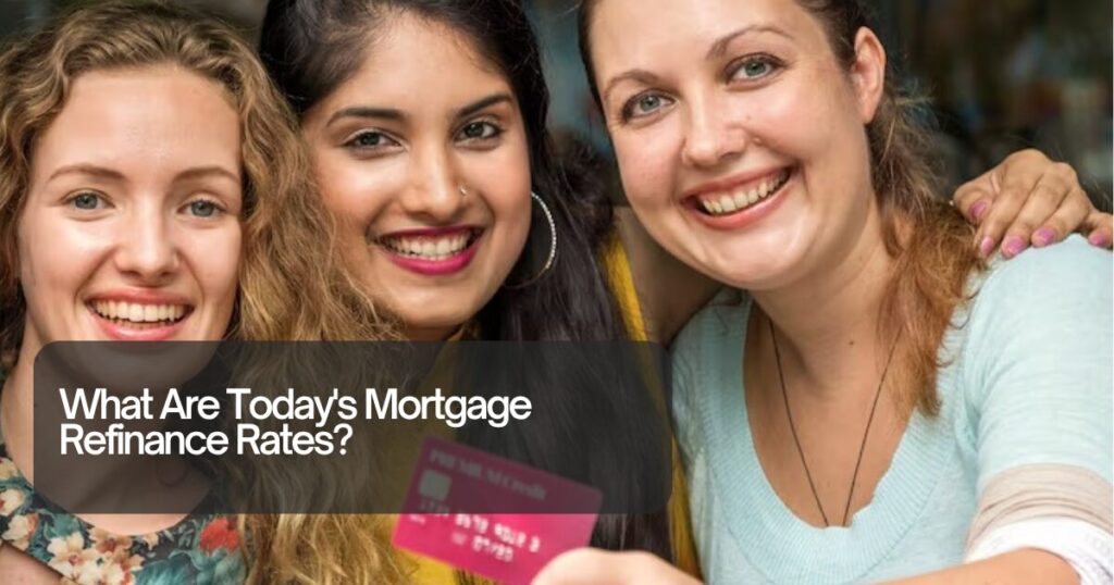 What Are Today's Mortgage Refinance Rates? 6 Mortgage Refinance