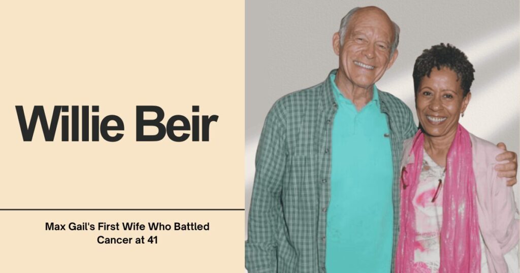 Willie Beir: Max Gail's First Wife Who Battled Cancer at 41 1 The current image has no alternative text. The file name is: Willie-Beir.jpg