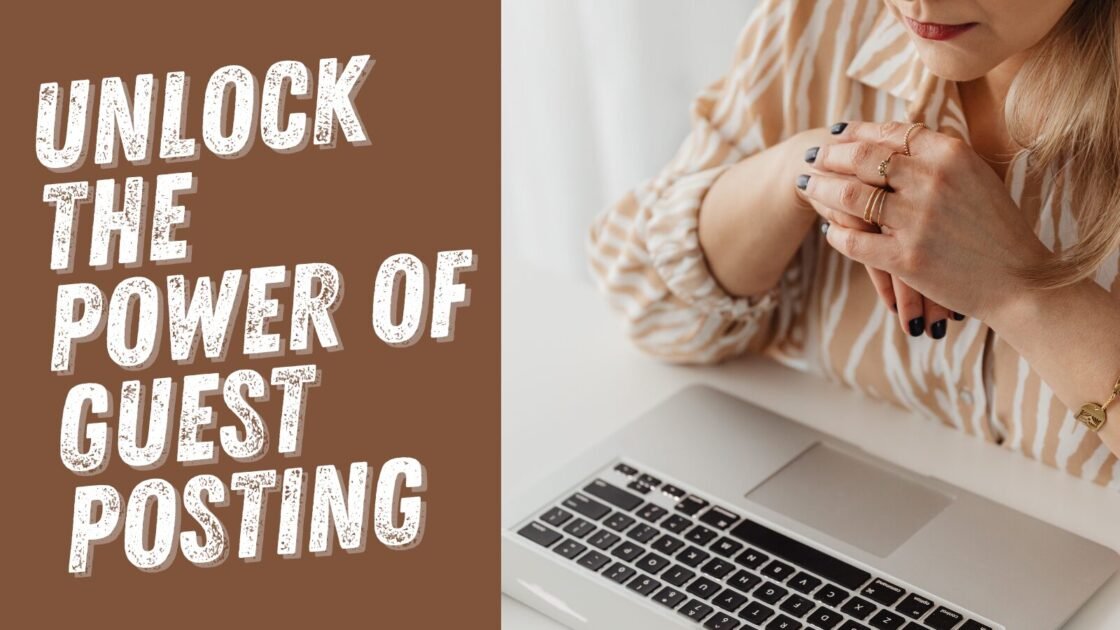 Unlock the Power of Guest Posting